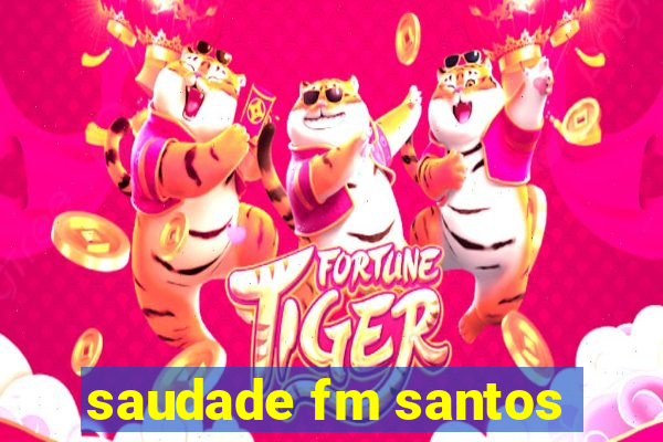 saudade fm santos